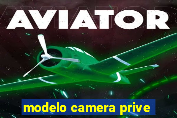 modelo camera prive