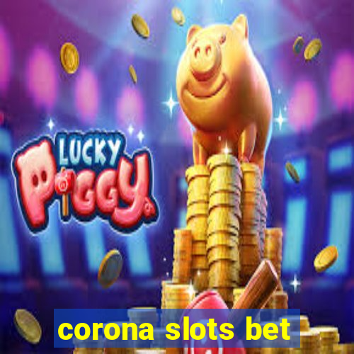 corona slots bet