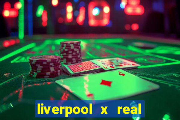 liverpool x real madrid futemax