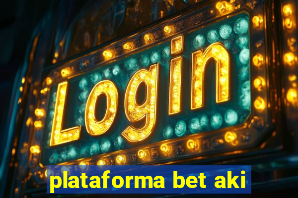 plataforma bet aki