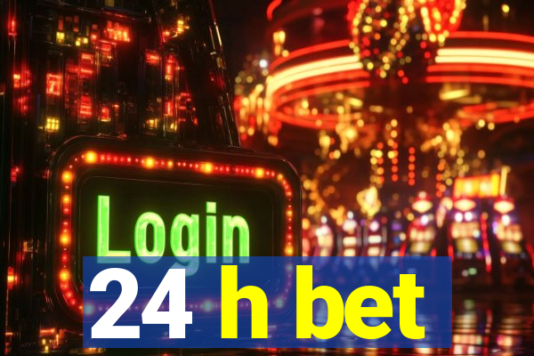 24 h bet