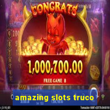 amazing slots truco