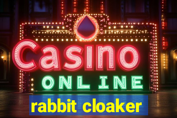 rabbit cloaker