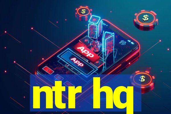 ntr hq