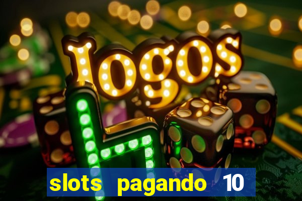 slots pagando 10 no cadastro