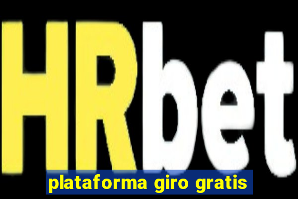 plataforma giro gratis