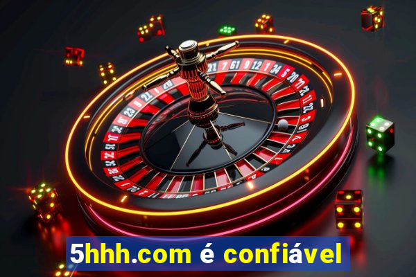 5hhh.com é confiável