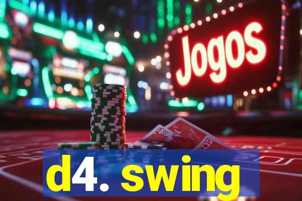 d4. swing