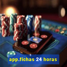 app.fichas 24 horas