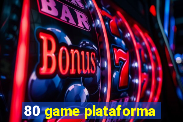 80 game plataforma