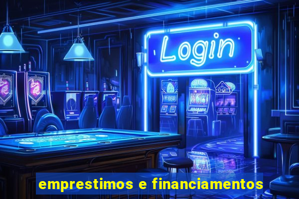 emprestimos e financiamentos