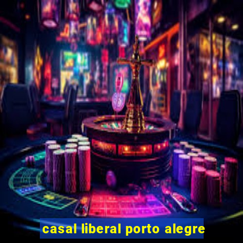 casal liberal porto alegre