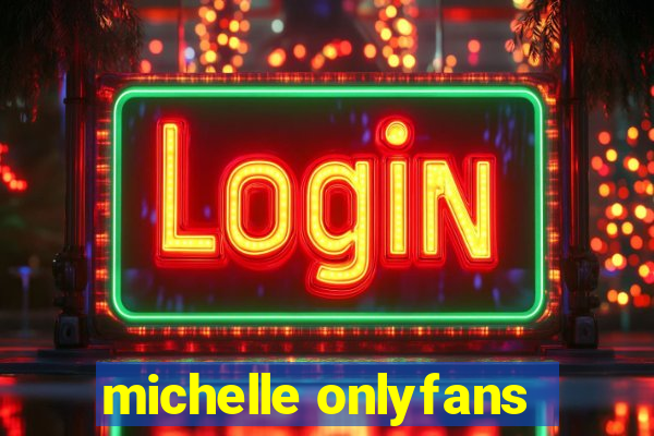 michelle onlyfans