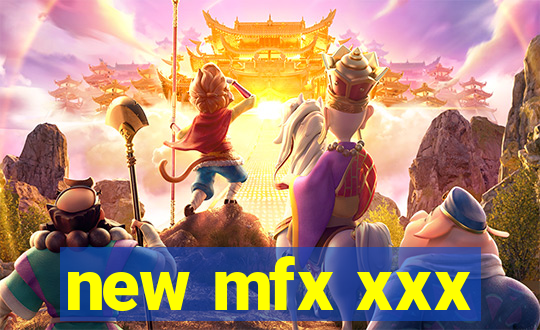 new mfx xxx