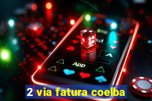 2 via fatura coelba