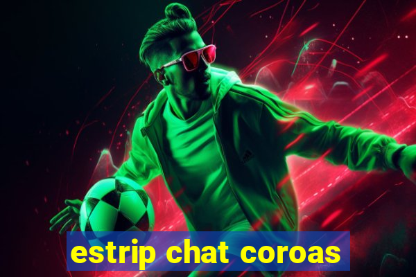 estrip chat coroas