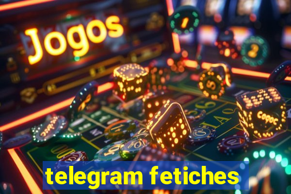 telegram fetiches