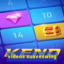 videos suaveswing