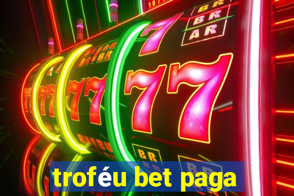 troféu bet paga