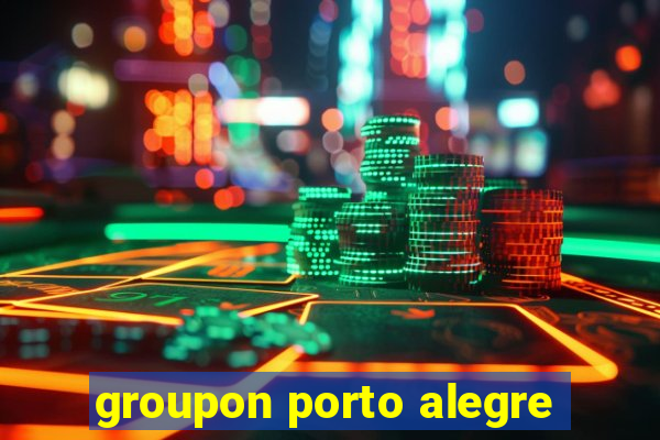 groupon porto alegre