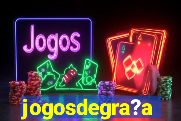 jogosdegra?a