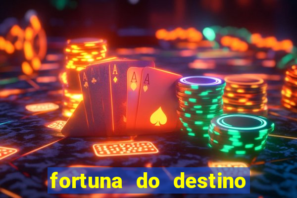 fortuna do destino fortuna do dentinho