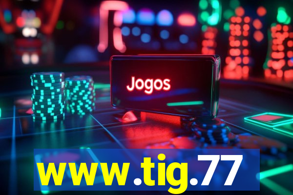 www.tig.77