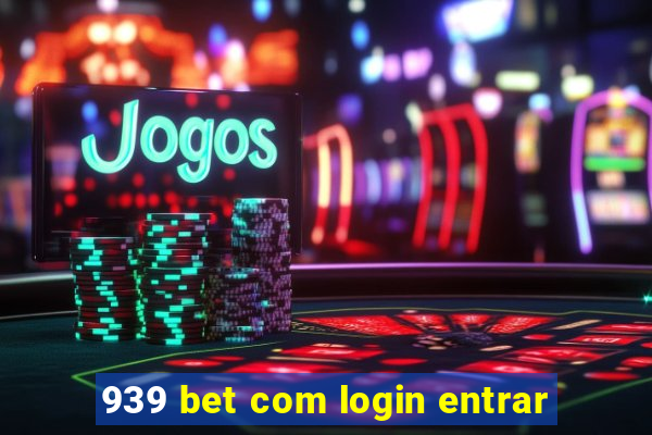 939 bet com login entrar