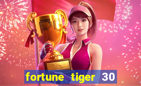 fortune tiger 30 reais grátis