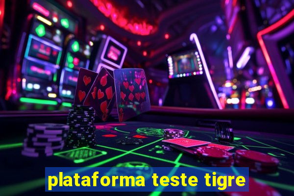 plataforma teste tigre