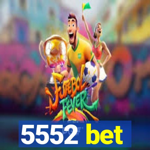 5552 bet