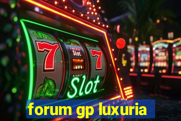 forum gp luxuria