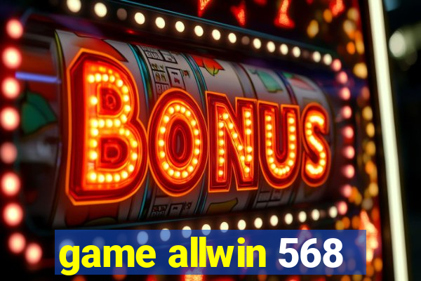 game allwin 568