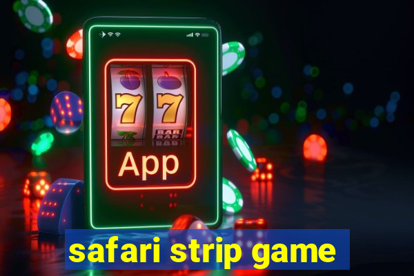 safari strip game