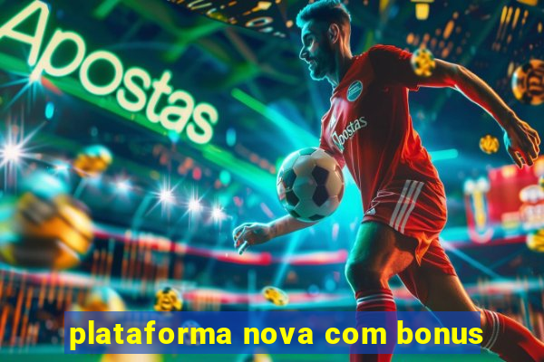 plataforma nova com bonus