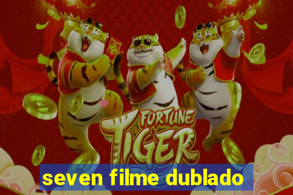 seven filme dublado