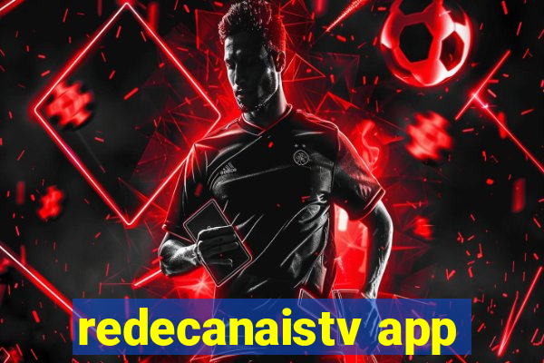 redecanaistv app