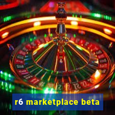 r6 marketplace beta