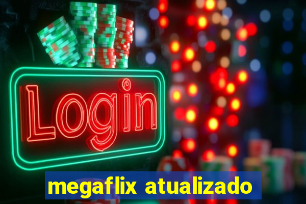 megaflix atualizado