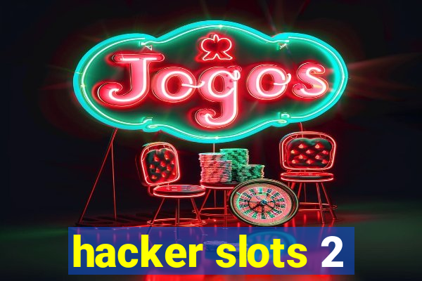 hacker slots 2