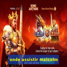 onde assistir malcolm