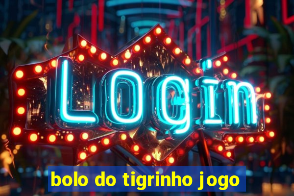 bolo do tigrinho jogo