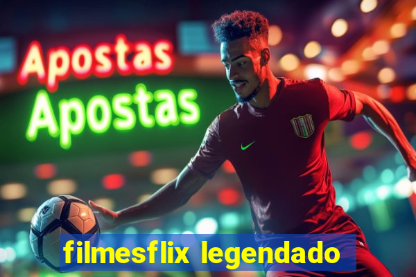 filmesflix legendado