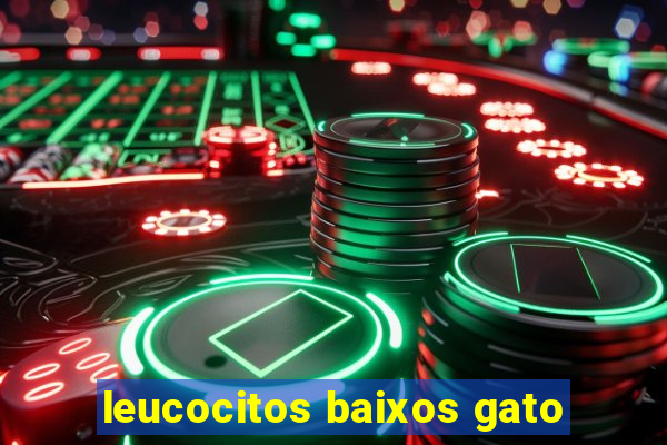 leucocitos baixos gato