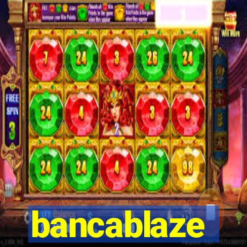 bancablaze