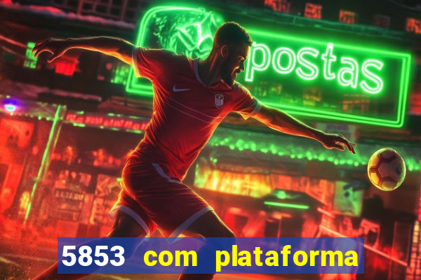 5853 com plataforma de jogos