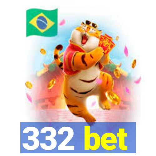 332 bet