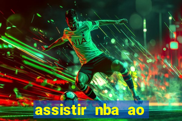 assistir nba ao vivo multicanais