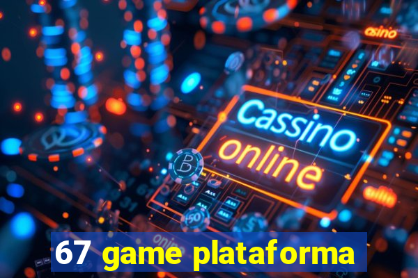 67 game plataforma