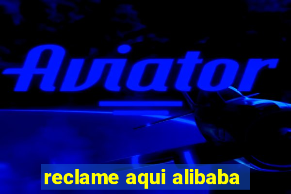 reclame aqui alibaba